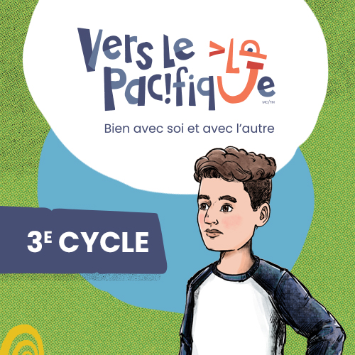 Vers le pacifique : Bien avec soi et avec l’autre — 3e cycle